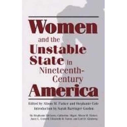 Women And The Unstable State In Nineteenth-Century America
