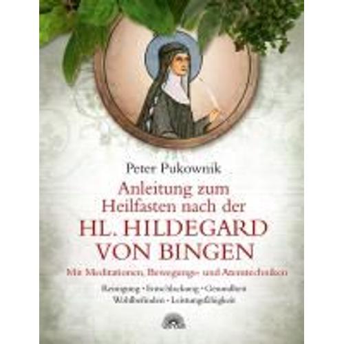 Anleitung Zum Heilfasten Nach Der Hl. Hildegard Von Bingen