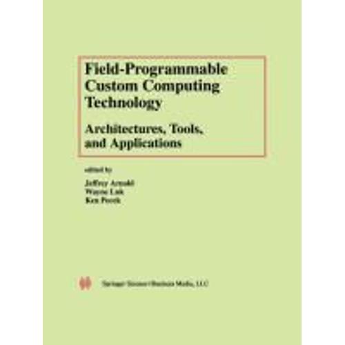 Field-Programmable Custom Computing Technology: Architectures, Tools, And Applications