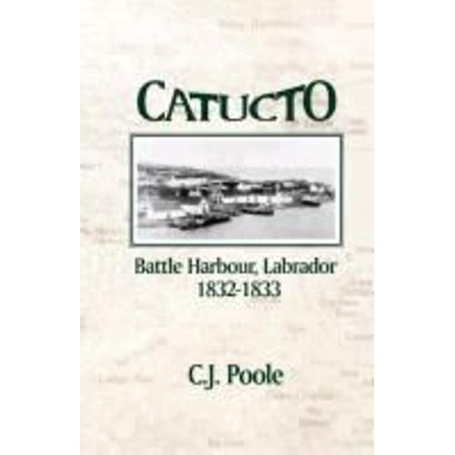 Catucto: Battle Harbour Labrador 1832-1833