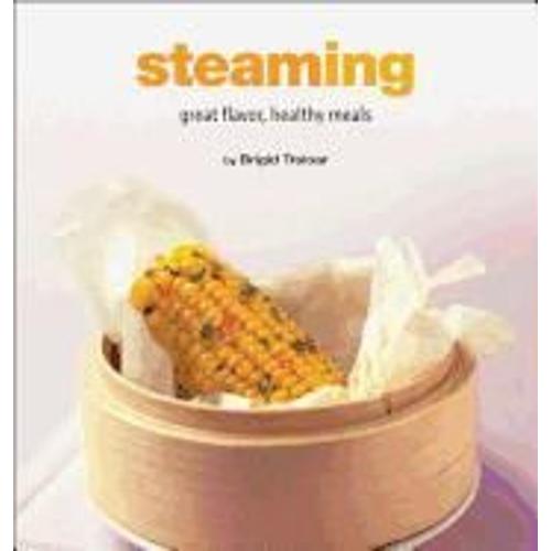 Steaming: Great Flavor, Healthy Meals