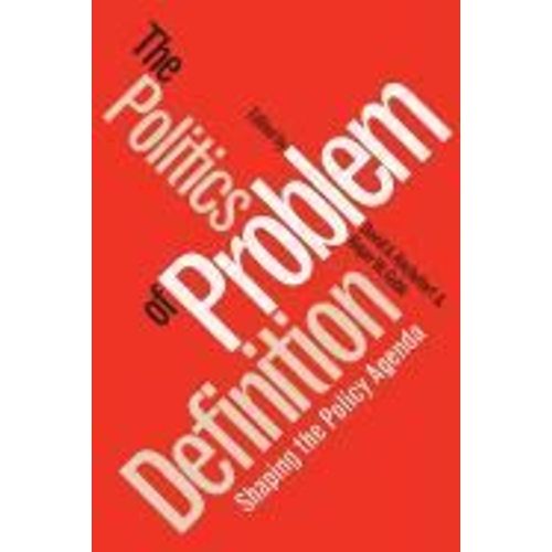 Politics Of Problem Definition: Shaping The Policy Agenda