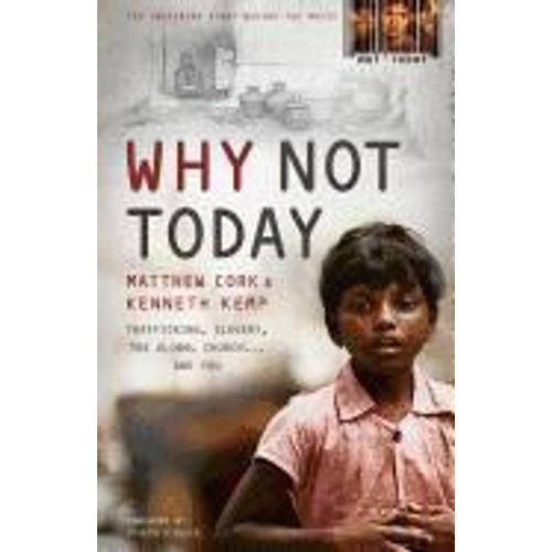 Why Not Today: Trafficking, Slavery, The Global Church . . . And You