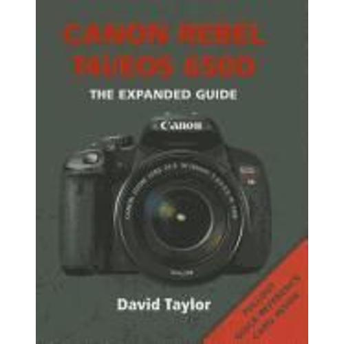 Canon Rebel T4i/Eos 650d: The Expanded Guide