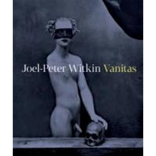 Joel-Peter Witkin Vanitas