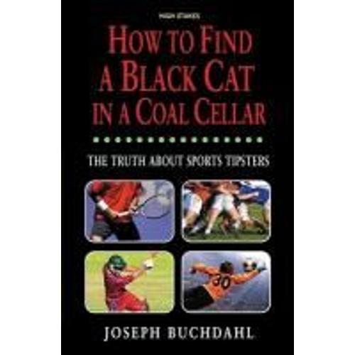 How To Find A Black Cat In A Coal Cellar: The Truth About Sports Tipsters