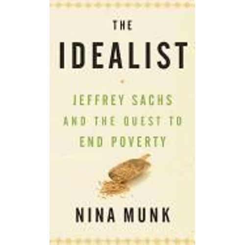The Idealist: Jeffrey Sachs And The Quest To End Poverty
