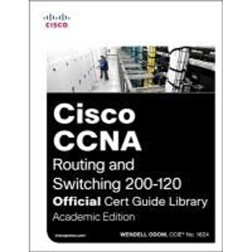 Cisco Ccna Routing And Switching 200-120 Official Cert Guide Library, Academic Edition