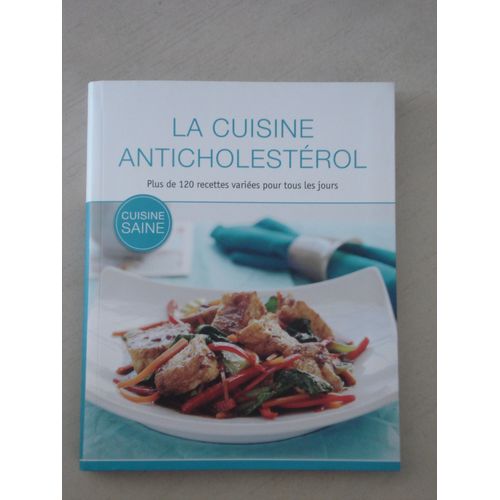 La Cuisine Anticholesterol : Plus De 120 Recettes Pour Tous Les Jours