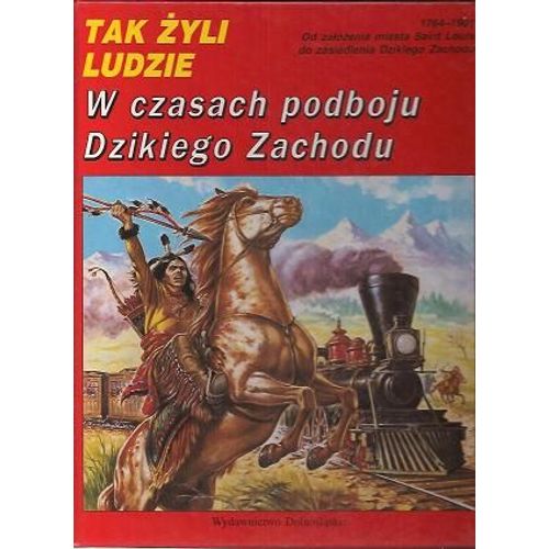 Tak Zyli Ludzie W Czasach Podboju Dzikiego Zachodu
