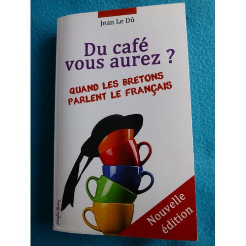 Du Café Vous Aurez? Quand Les Bretons Parlent Le Français
