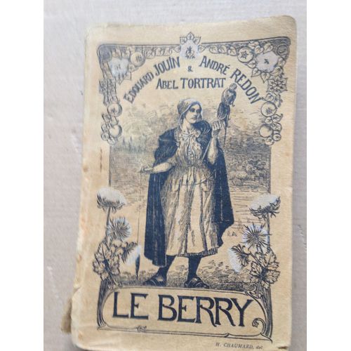Le Berry. Etude Géographique Et Historique De La Région Berrichonne Le Berry.  Etude Géographique Et Historique De La Région Berrichonne Tortrat Abel