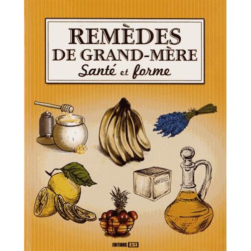 Remèdes De Grand-Mère - Santé Et Forme