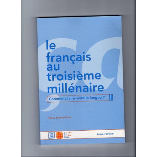 Le Français Au Troisième Millénaire - Actes Du Congrès International, Paris, Les 2 Et 3 Juillet 1998