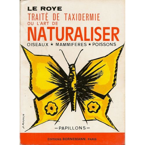 Traité De Taxidermie Ou L' Art De Naturaliser Oiseaux, Mammifères, Poissons, Papillons.