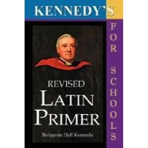 Kennedy's Revised Latin Primer