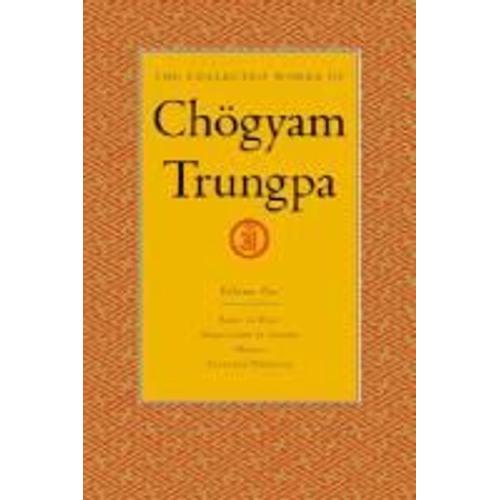 The Collected Works Of Chögyam Trungpa, Volume 1: Born In Tibet - Meditation In Action - Mudra - Selected Writings