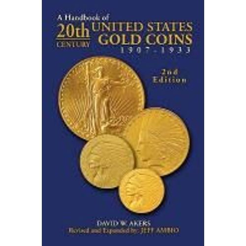 A Handbook Of 20th-Century U.S. Gold Coins 1907-1933