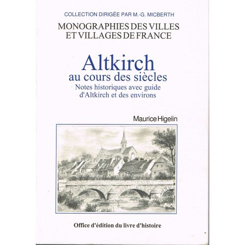 Altkirch Au Cours Des Siècles - Notes Historiques Avec Guide D'altkirch Et Des Environs