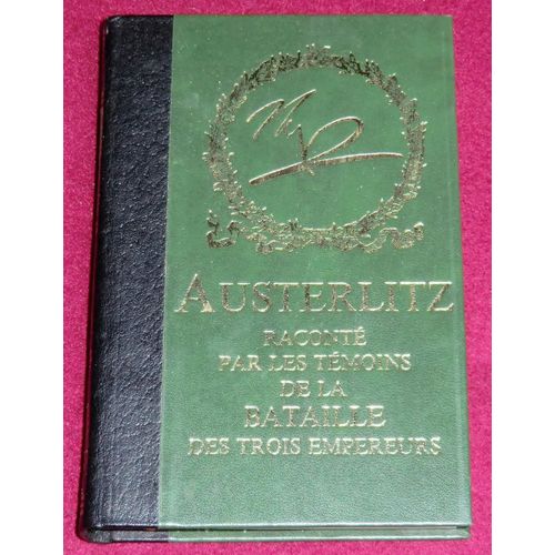 Austerlitz Raconté Par Les Témoins De La Bataille Des Trois Empereurs