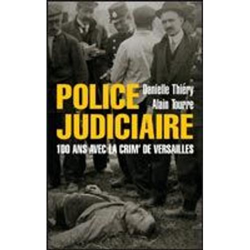 Police Judiciaire : 100 Ans Avec La Crim' De Versailles