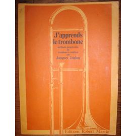 J'apprends Le Trombone - Méthode Progressive De Trombone À Coulisse