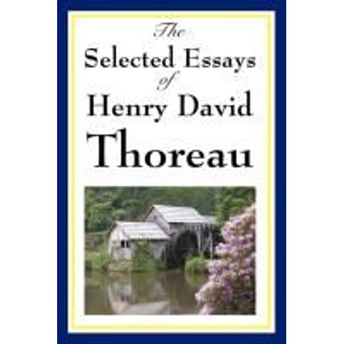 The Selected Essays Of Henry David Thoreau