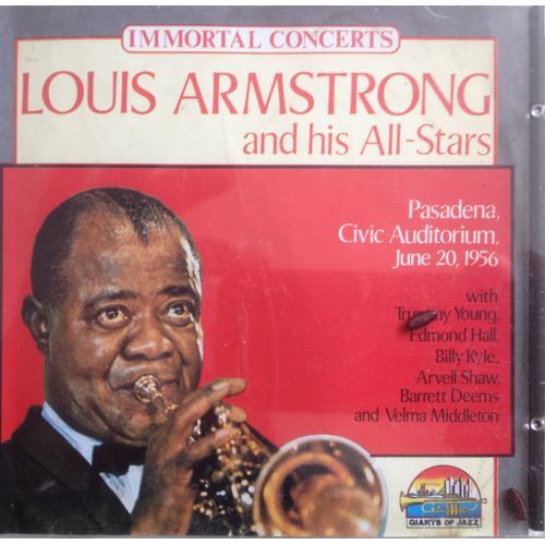 Immortal Concerts Louis Armstrong And His All-Stars At Pasadena Civic Auditorium June 20, 1956 (20/6/1956) Avec Trummy Young Edmond Hall Billy Kyle Arvell Shaw Barrett Deems Velma Middleton