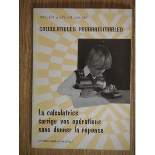 Calculatrices Programmables: La Calculatrice Corrige Vos Opérations Sans Donner La Réponse