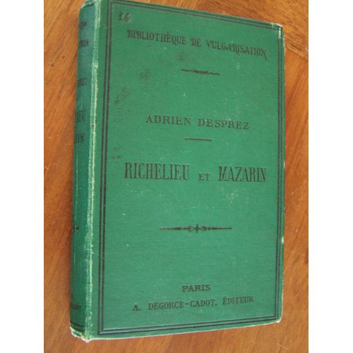 Richelieu Et Mazarin Leurs Deux Politiques Par Adrien Desprez 1883 Degorce Cadot
