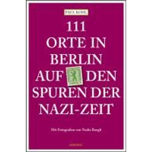 111 Orte In Berlin Auf Den Spuren Der Nazi-Zeit