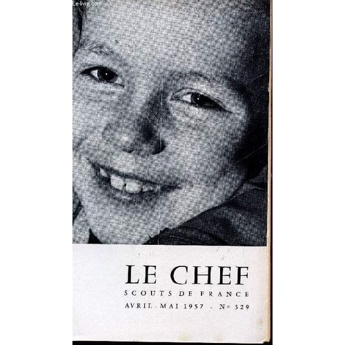 Les Scouts De France- Numero 329 - Avril Mai 1957 / Le Point De La Politique De La Jeunesse - Message De Nos Morts De Guerre - 22 Fevrier 1957 - Message Pour La Saint George - Pour Qu'ils ...