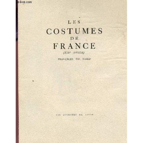 Les Costumes De France - Xixe Siecle - Provinces Du Nord / Collationne - 9 Planches Dont Une En Couleurs Paysanne A Cheval Des Environs De Bayeux.
