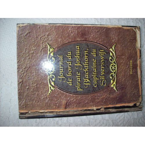 Journal De Bord Du Pirate Joshua Blackthorn, Capitaine Du Silverswift