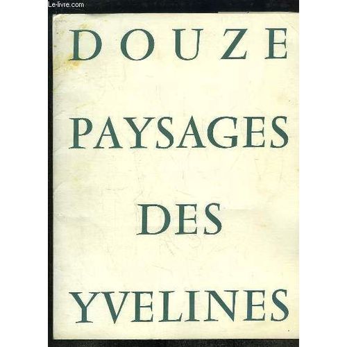 Douze Paysages Des Yvelines. Arts En Yvelines. Exposition Du 24 Septembre Au 10 Octobre 1982, À L'orangerie Du Château De Versailles.