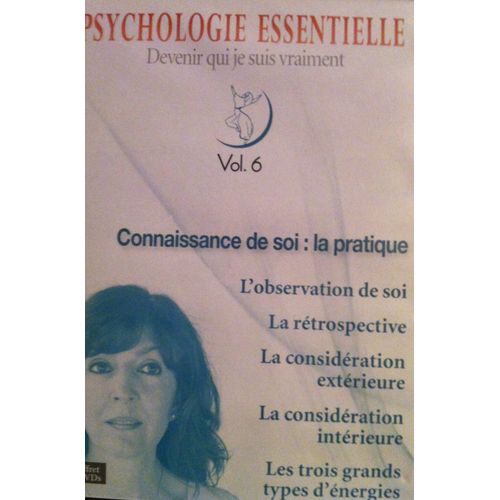 Psychologie Essentielle Vol.6:"Connaissance De Soi: La Pratique"