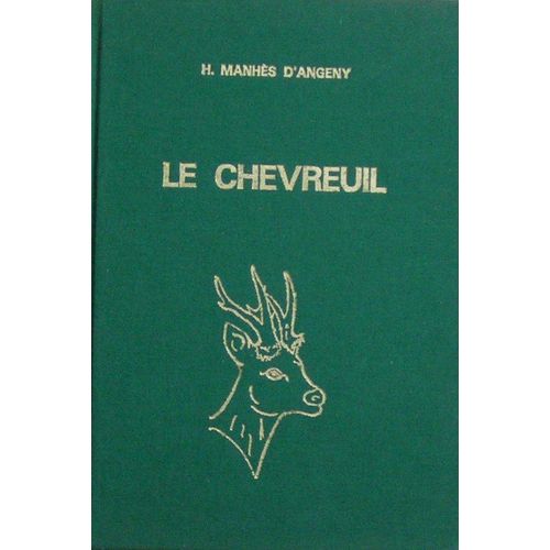 Le Chevreuil - Histoire Naturelle Et Chasse