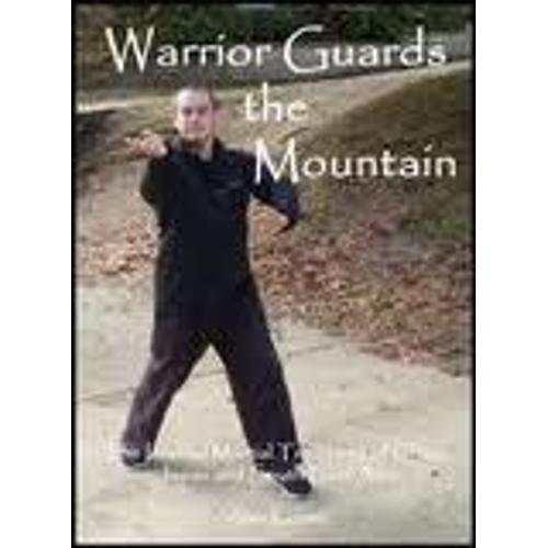 Warrior Guards The Mountain: The Internal Martial Traditions Of China, Japan And South East Asia