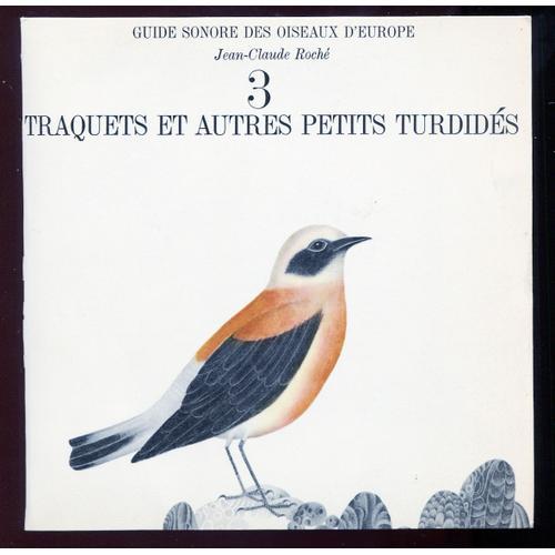 Jcr - N° 3 -  Traquets Et Autres Petits Turdidés  - Oiseaux De France  -   Jean-Claude Roché
