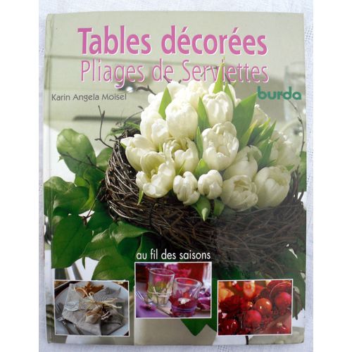Tables Décorées - Pliages De Serviettes - Au Fil Des Saisons - Karin Angela Moisel.