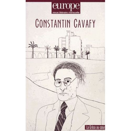 Europe N° 1010-1011 Juin-Ju - Constantin Cavafy - La Grèce Au Coeur