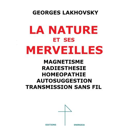 La Nature Et Ses Merveilles - Magnetisme, Transmission Sans Fil Etc... Lakhovsky