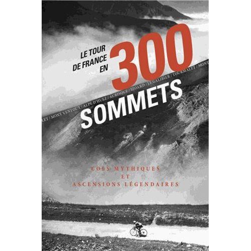 Le Tour De France En 300 Sommets