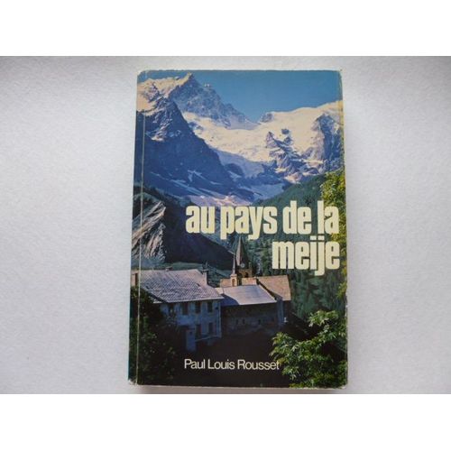 Au Pays De La Meije - La Grave, Villar D'arène, La Vie Et L'histoire Du Haut-Oisans