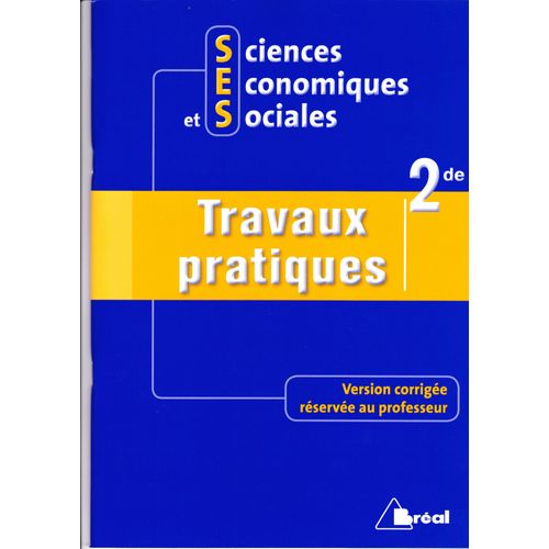 Sciences Economiques Et Sociales Travaux Pratiques 2nde Version  Corrigée Réservée Au Professeur