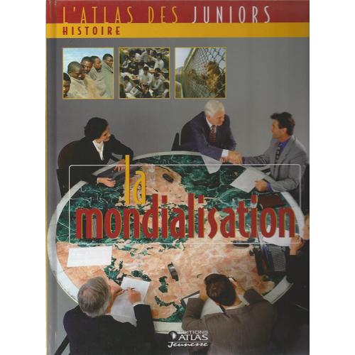 La Mondialisation (L'atlas Des Juniors - Histoire)