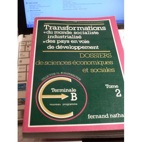 Dossiers De Sciences Economiques Et Sociales. Tome 2 : Transformations Du Monde Socialiste Industrialisé, Des Pays En Voie De Développement. Terminale B