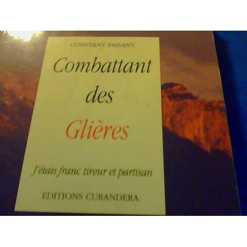 Combattant Des Glières - J'étais Franc-Tireur Et Partisan