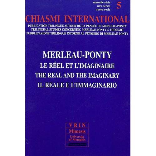Chiasmi International N° 5 - Merleau-Ponty : Le Réel Et L'imaginaire