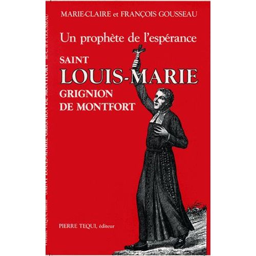 Saint Louis-Marie Grignion De Montfort - Un Prophète De L'espérance